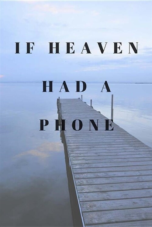 If Heaven Had a Phone: A Place to Write to Loved Ones (Paperback)