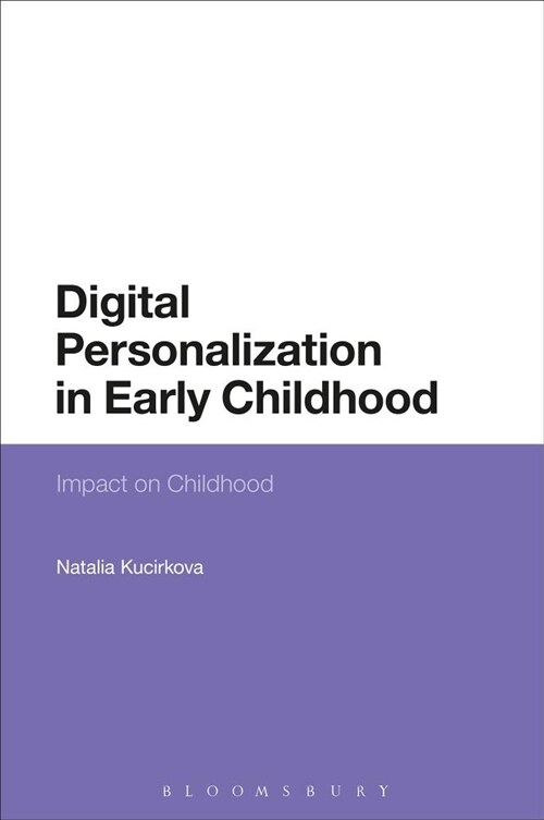 Digital Personalization in Early Childhood : Impact on Childhood (Paperback)