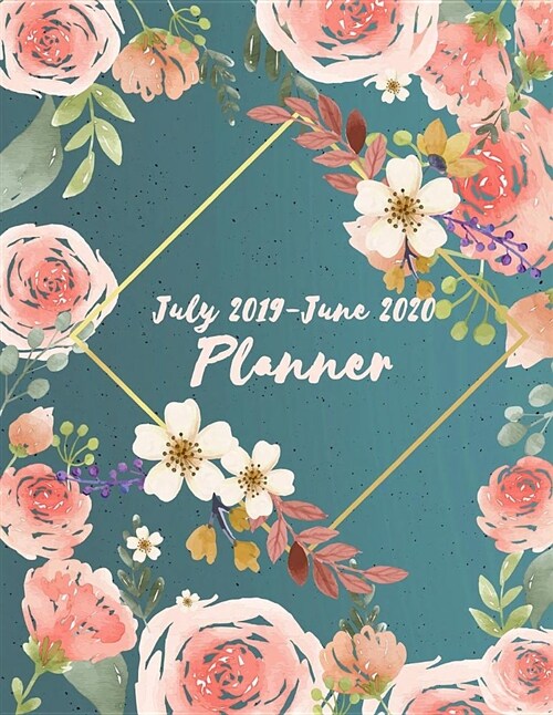 July 2019-June 2020 Planner: Pretty Floral Calendar Book July 2019-June 2020, Daily Weekly Monthly Yearky Planner 246 Pages Large 8.5 X 11 (Paperback)