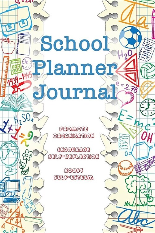 School Planner Journal: Promote Organisation, Encourage Self-Reflection and Boost Self-Esteem (Paperback)