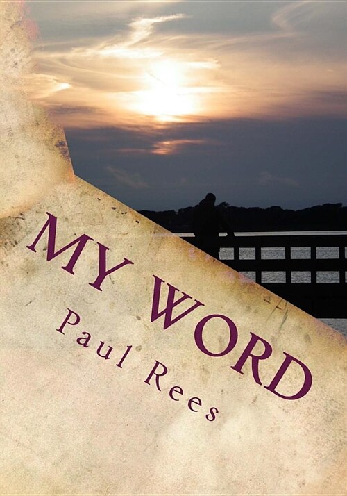 My Word: Thoughts and Poems Written by Me or for Me. (Paperback)