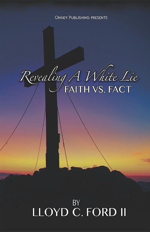 Revealing a White Lie, Faith vs. Fact (Paperback)