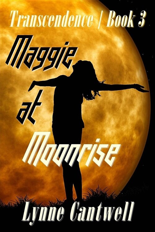 Maggie at Moonrise: Transcendence Book 3 (Paperback)