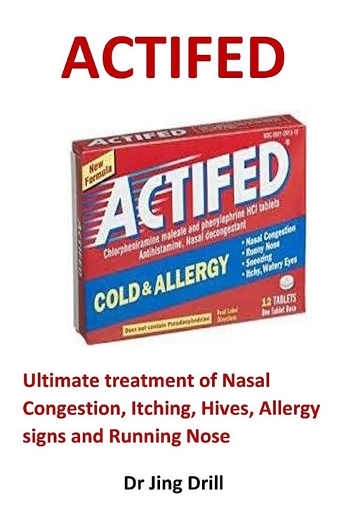 Actifed: Ultimate Treatment of Nasal Congestion, Itching, Hives, Allergy Signs and Running Nose (Paperback)
