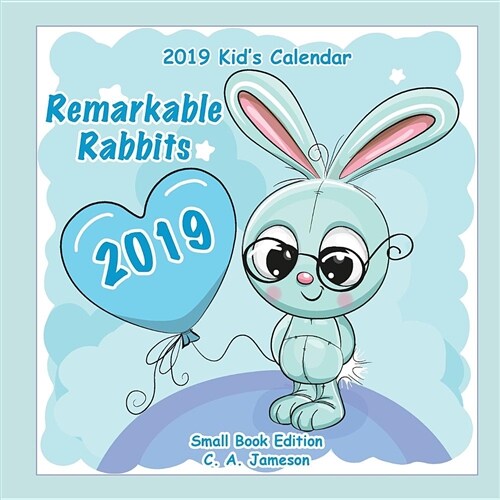 2019 Kids Calendar: Remarkable Rabbits Small Book Edition (Paperback)