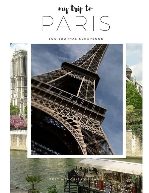 My Trip to Paris-Travel Log, Diary, Journal, Scrapbook (Paperback)