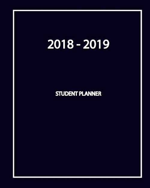 2018-2019 Student Planner: Weekly and Monthly Teacher Planner - Academic Year Lesson Plan and Record Book (August 2018 through July 2019) (Paperback)