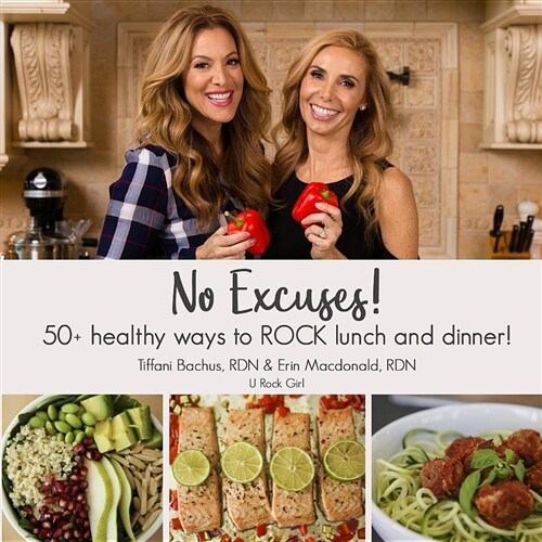 No Excuses! 50 Healthy Ways to Rock Lunch & Dinner! (Paperback)