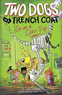 Two Dogs in a Trench Coat Go on a Class Trip (Hardcover)