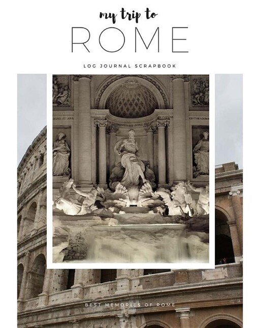 My Trip to Rome-Travel Log, Diary, Journal, Scrapbook (Paperback)