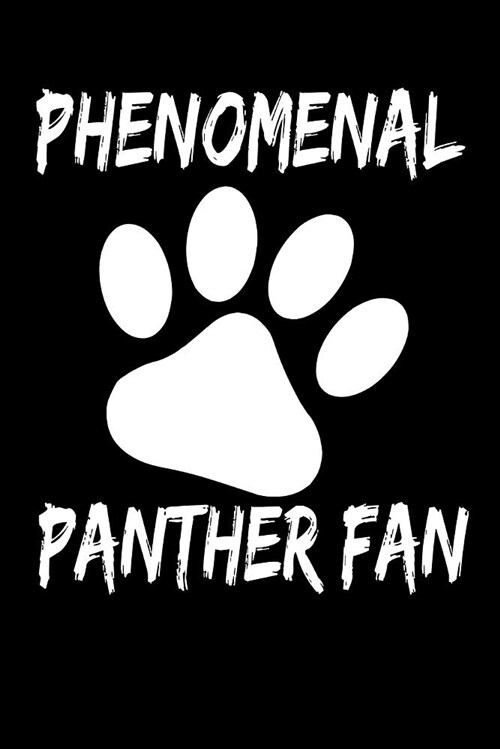 Phenomenal Panther Fan: Ultimate Sports Fan Gift Journal, 6x9 Lined Blank Notebook Journal, College Rule Paperback Softcover (Paperback)