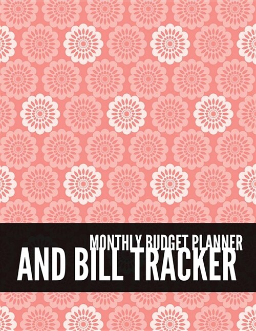 Monthly Budget Planner and Bill Tracker: Simple Pink Design Bill Planner for Your Financial Life with Calendar 2018-2019 Beginners Guide to Personal (Paperback)