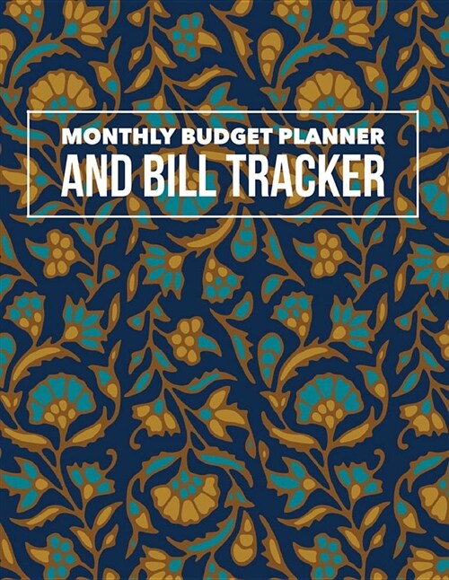 Monthly Budget Planner and Bill Tracker: Vintage Design Budget Planner for Your Financial Life with Calendar 2018-2019 Beginners Guide to Personal Mo (Paperback)