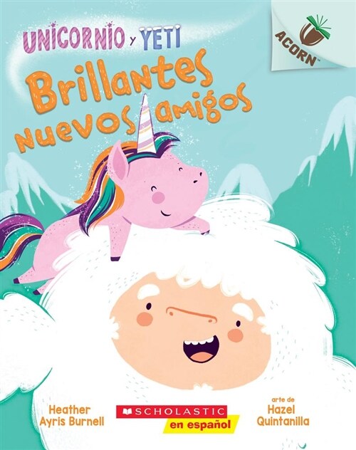 Unicornio Y Yeti 1: Brillantes Nuevos Amigos (Sparkly New Friends): Un Libro de la Serie Acornvolume 1 (Paperback)