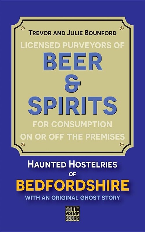 Beer and Spirits: Haunted Hostelries of Bedfordshire (Paperback, Haunted Hostelr)