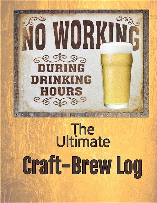 The Ultimate Craft-Brew Log: A Book for True Beer Lovers (Paperback)