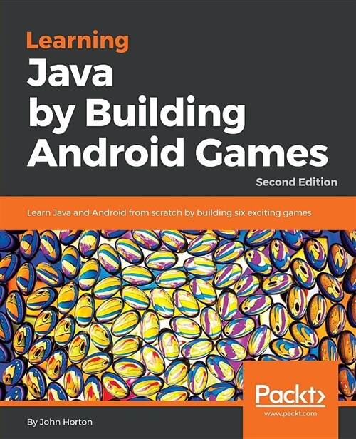 Learning Java by Building Android  Games : Learn Java and Android from scratch by building six exciting games, 2nd Edition (Paperback, 2 Revised edition)