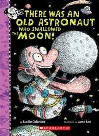 There Was an Old Astronaut Who Swallowed the Moon! (Hardcover)