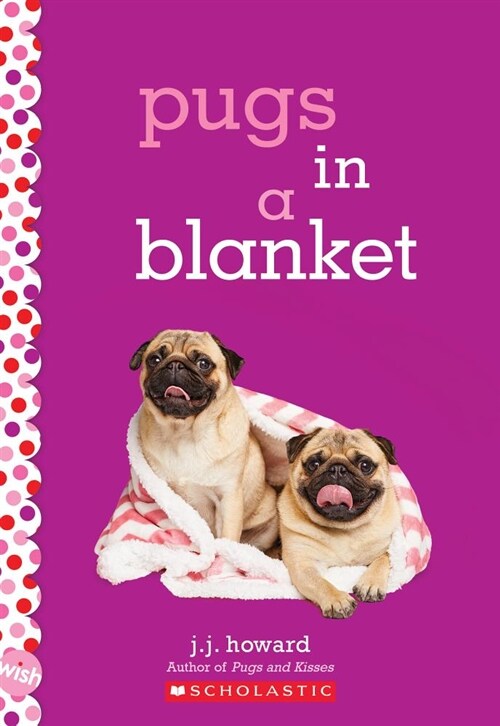 Pugs in a Blanket: A Wish Novel (Paperback)