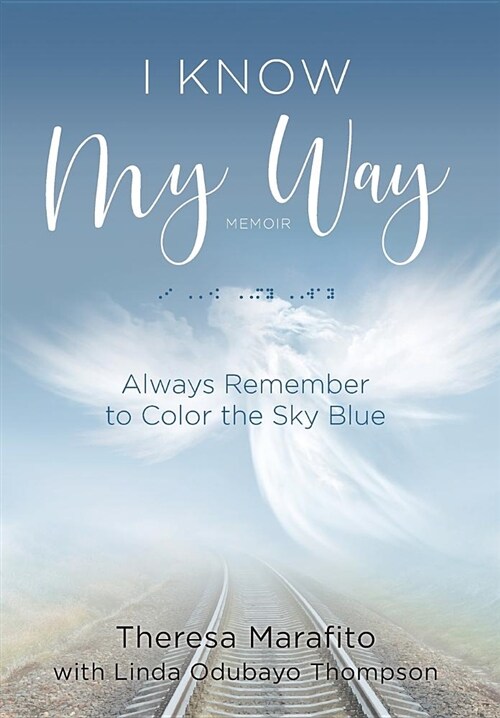 I Know My Way Memoir: Always Remember to Color the Sky Blue (Hardcover)