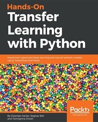 Hands-On Transfer Learning with Python : Implement advanced deep learning and neural network models using TensorFlow and Keras (Paperback)