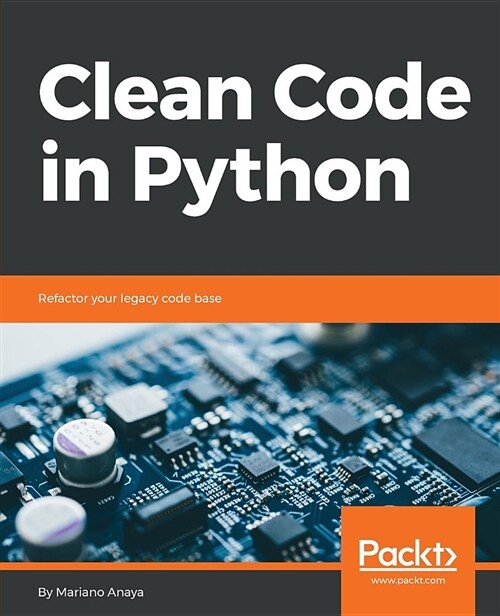 Clean Code in Python : Refactor your legacy code base (Paperback)