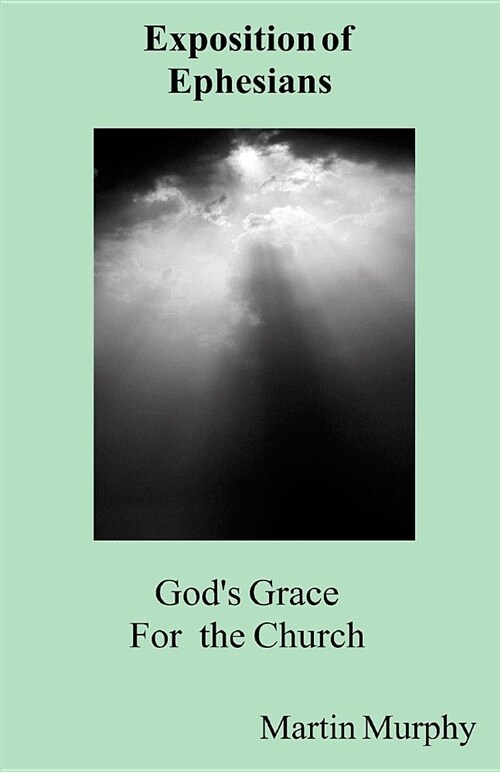 Gods Grace for the Church: Exposition of Ephesians (Paperback)