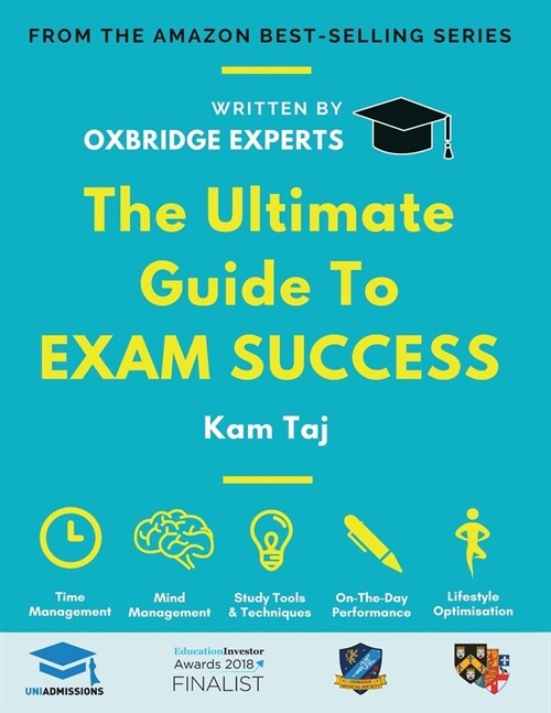 The Ultimate Guide to Exam Success : Expert Advice From a Cambridge Graduate and Performance Coach, Score Boosting Strategies, Beat the Exam System, U (Paperback, New ed)