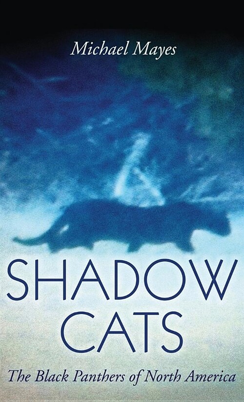 Shadow Cats: The Black Panthers of North America (Hardcover)