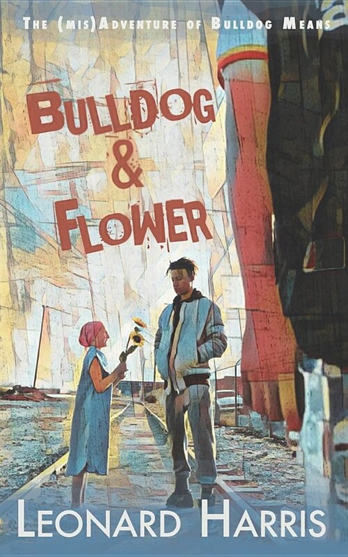 Bulldog and Flower: The First Bulldog Means Adventure (Paperback)