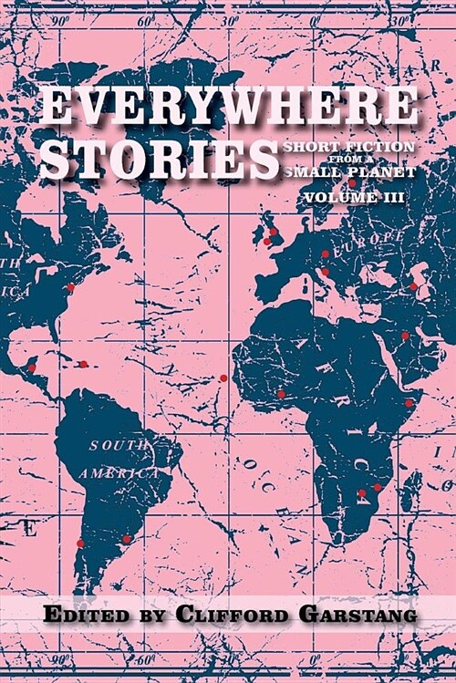 Everywhere Stories: Short Fiction from a Small Planet, Volume III (Paperback)