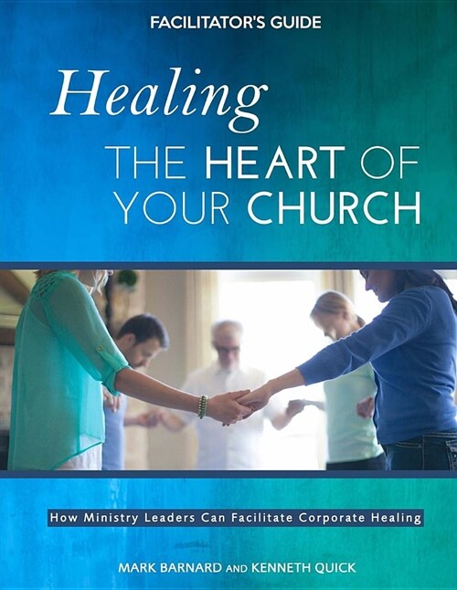 Healing the Heart of Your Church Facilitators Guide (Paperback)
