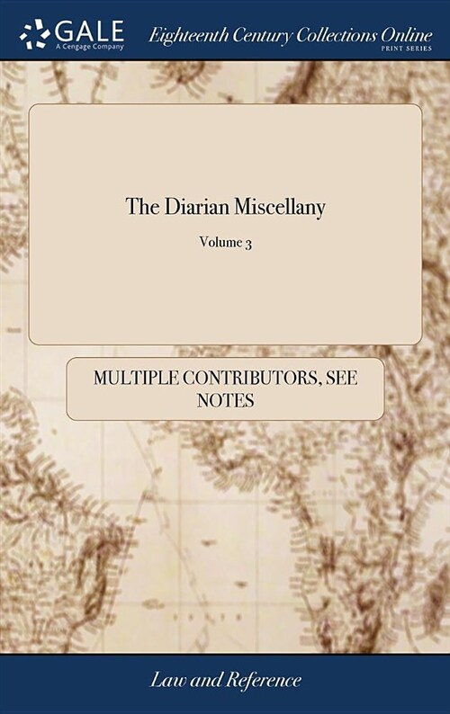 The Diarian Miscellany: Consisting of All the Useful and Entertaining Parts, Both Mathematical and Poetical, Extracted from the Ladies Diary, (Hardcover)