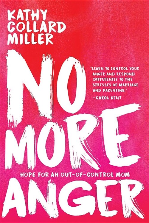 No More Anger: Hope for an Out-Of-Control Mom (Paperback)