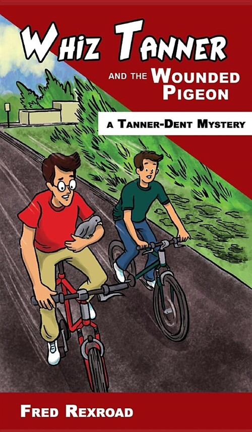 Whiz Tanner and the Wounded Pigeon (Hardcover, Hardback Versio)