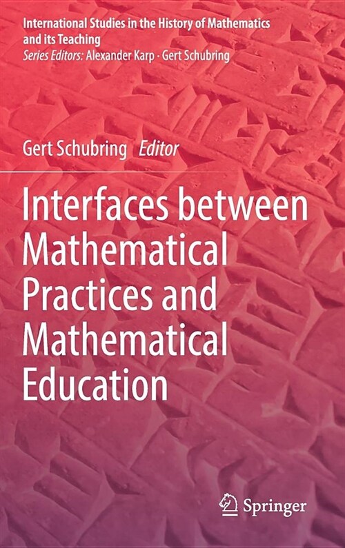 Interfaces Between Mathematical Practices and Mathematical Education (Hardcover, 2019)