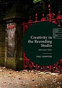 Creativity in the Recording Studio: Alternative Takes (Hardcover, 2019)