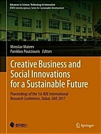 Creative Business and Social Innovations for a Sustainable Future: Proceedings of the 1st American University in the Emirates International Research C (Hardcover, 2019)