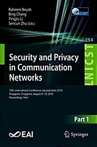 Security and Privacy in Communication Networks: 14th International Conference, Securecomm 2018, Singapore, Singapore, August 8-10, 2018, Proceedings, (Paperback, 2018)