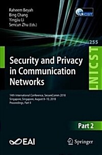 Security and Privacy in Communication Networks: 14th International Conference, Securecomm 2018, Singapore, Singapore, August 8-10, 2018, Proceedings, (Paperback, 2018)