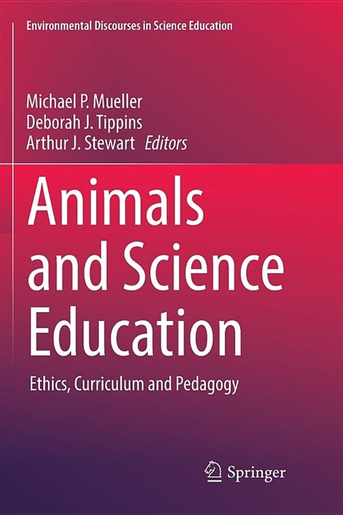 Animals and Science Education: Ethics, Curriculum and Pedagogy (Paperback)