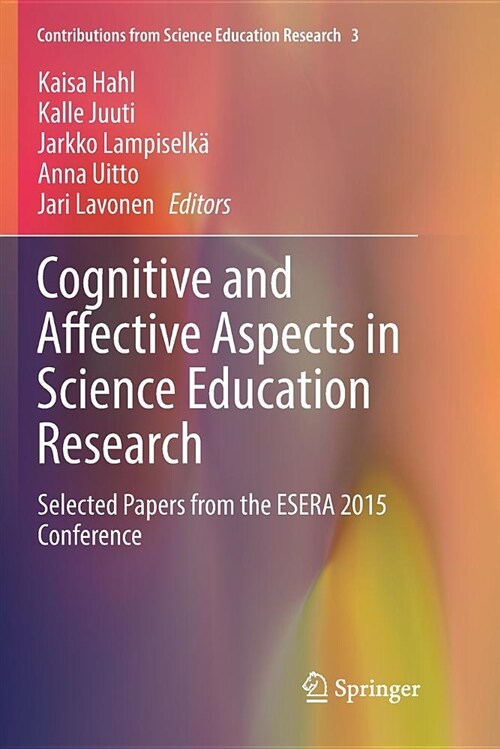 Cognitive and Affective Aspects in Science Education Research: Selected Papers from the Esera 2015 Conference (Paperback)