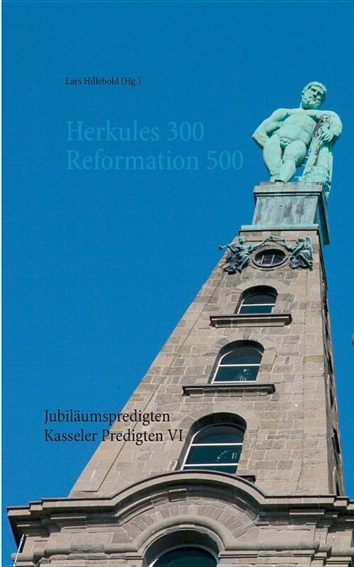 Herkules 300 Reformation 500: Jubil?mspredigten (Paperback)