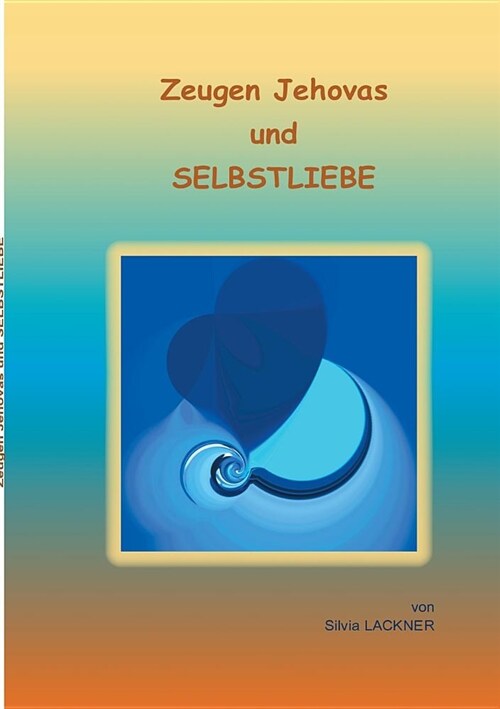 Zeugen Jehovas Und Selbstliebe (Paperback)