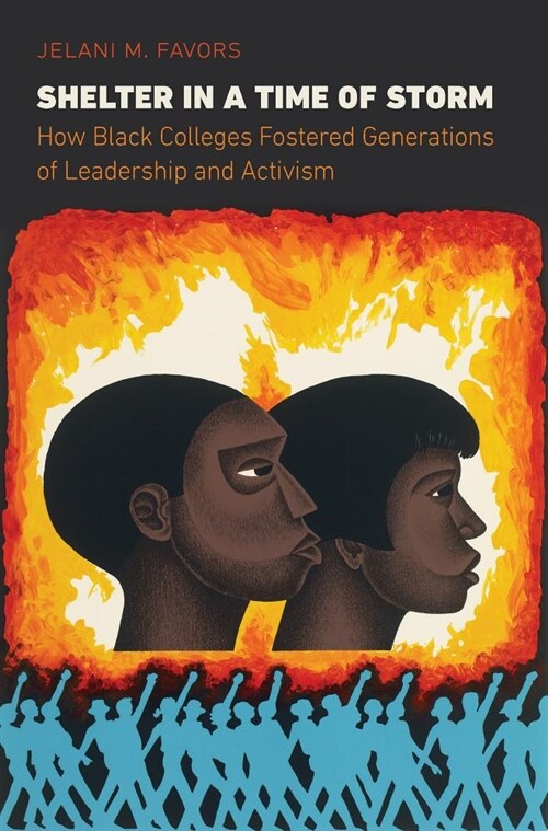 Shelter in a Time of Storm: How Black Colleges Fostered Generations of Leadership and Activism (Hardcover)