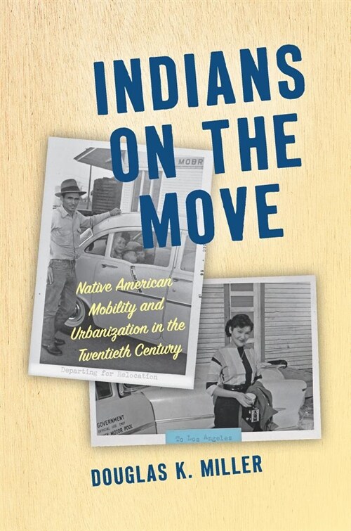 Indians on the Move: Native American Mobility and Urbanization in the Twentieth Century (Hardcover)