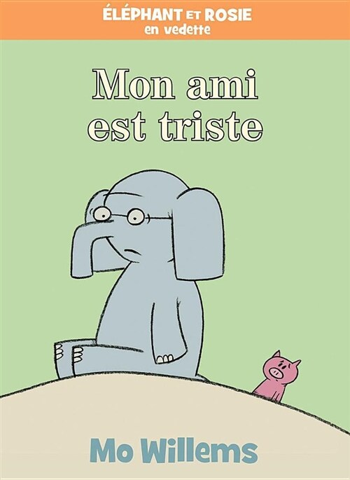 ?l?phant Et Rosie: Mon Ami Est Triste (Hardcover)