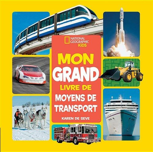 National Geographic Kids: Mon Grand Livre de Moyens de Transport (Hardcover)