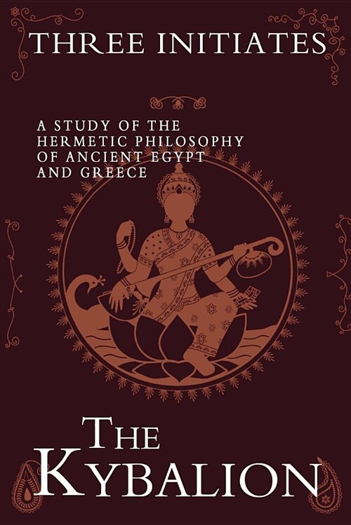 The Kybalion: A Study of the Hermetic Philosophy of Ancient Egypt and Greece (Paperback)