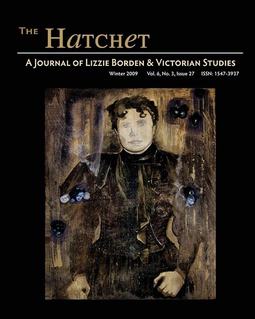The Hatchet: A Journal of Lizzie Borden and Victorian Studies, Vol. 6, No. 3, Issue 27 (Paperback)